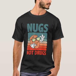 Funny Foodie Design Chicken Nugget Lovers Nugs Not T-Shirt