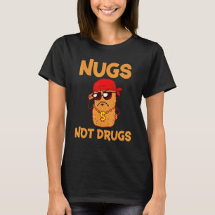 Funny Foodie Design Chicken Nugget Lovers Nugs Not T-Shirt