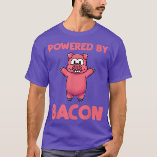 Funny Foodie Pork Bacon Lover Pig Powered By Bacon T-Shirt