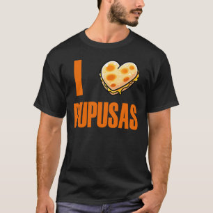 Funny Foody I Love Pupusas T-Shirt