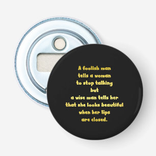 Funny Foolish and Wise Man Joke Bottle Opener