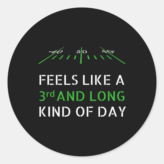 Funny Football - Feels Like 3rd And Long Kind Of D Classic Round Sticker (Front)