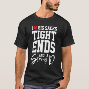 Funny Football I Love Big Sacks Tight Ends and A S T-Shirt
