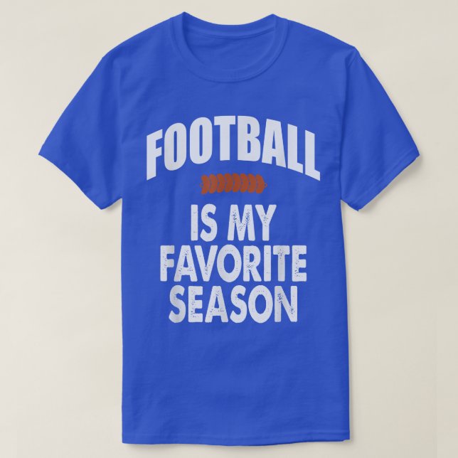 Funny Football Lovers  Football Is My Season  T-Shirt (Design Front)