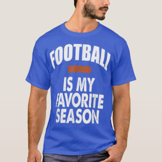 Funny Football Lovers Football Is My Season T-Shirt