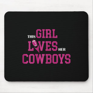 Funny Football Quote This Girl Loves Her Cowboys C Mouse Pad