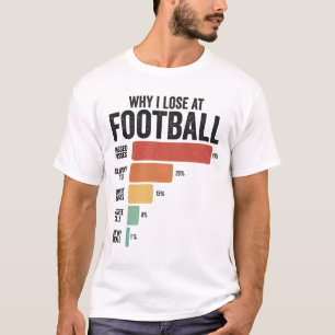 Funny Football Sport Why I Lose At Rugby Game   T-Shirt