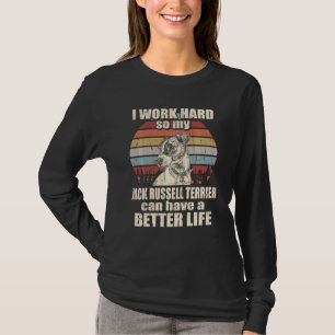 Funny  For Jack Russell Terrier Lover I Work Hard  T-Shirt