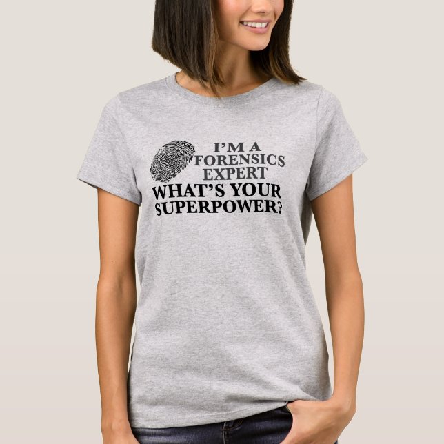 Funny Forensics Expert T-Shirt (Front)