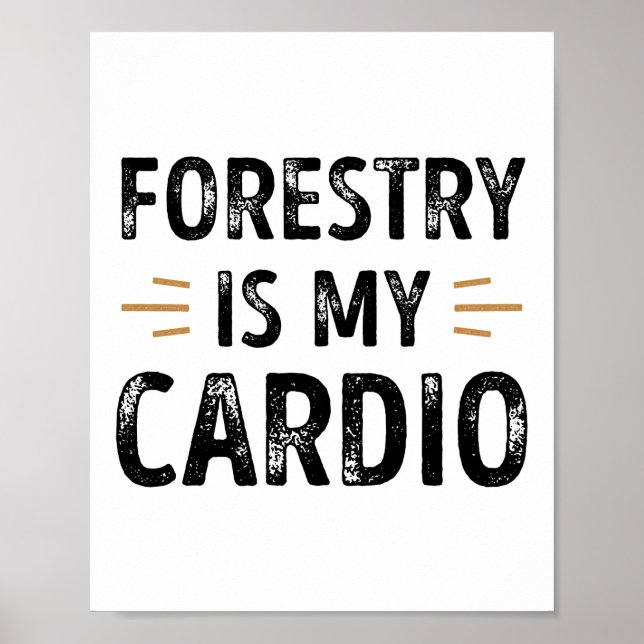 Funny Forestry is my Cardio - forest Gift Poster (Front)