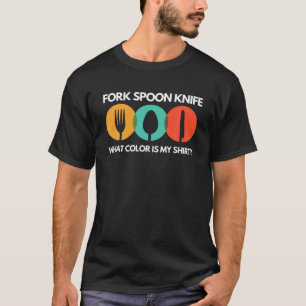 Funny Fork Spoon Knife What Colour Is My T-Shirt