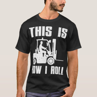 Funny Forklift Driver For Men Women Lift Forklift T-Shirt