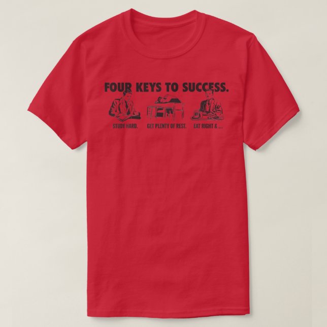 Funny Four Keys To Success Work Hard Rest Eat T-Shirt (Design Front)
