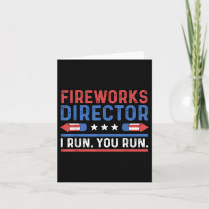 Funny Fourth 4th Of July Fireworks Director I Run Card