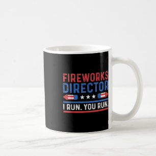 Funny Fourth 4th Of July Fireworks Director I Run Coffee Mug