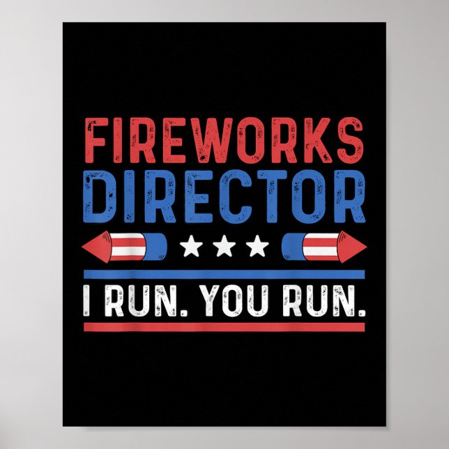 Funny Fourth 4th Of July Fireworks Director I Run  Poster (Front)