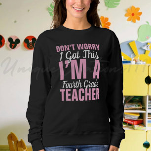 Funny Fourth Grade Teacher  Sweatshirt