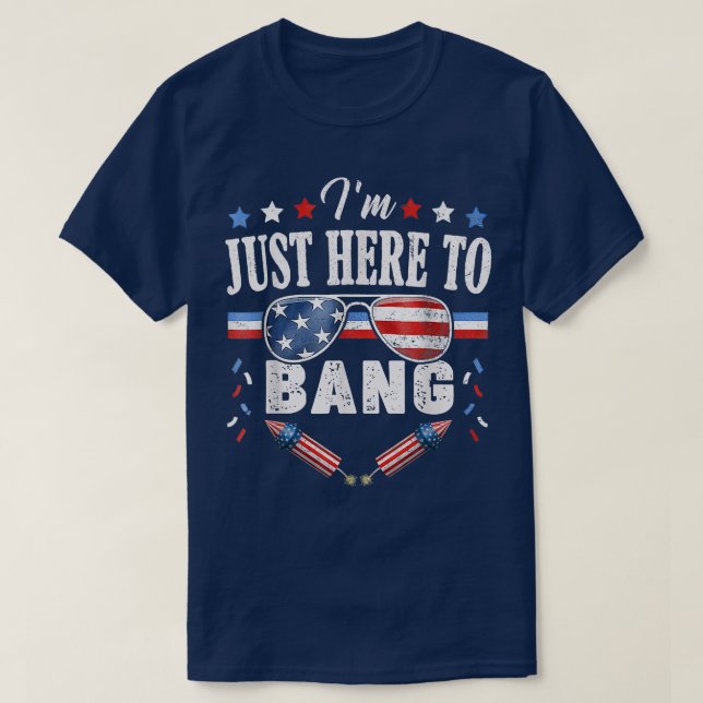 Funny Fourth of July 4th of July Im Just Here To B T-Shirt (Design Front)