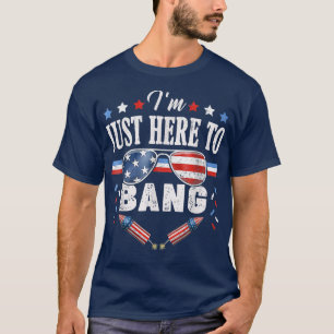 Funny Fourth of July 4th of July Im Just Here To B T-Shirt