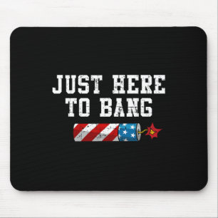 Funny Fourth Of July 4th Of July I'm Just Here To Mouse Pad