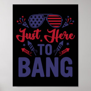 Funny Fourth Of July Just Here To Bang July 4th  Poster