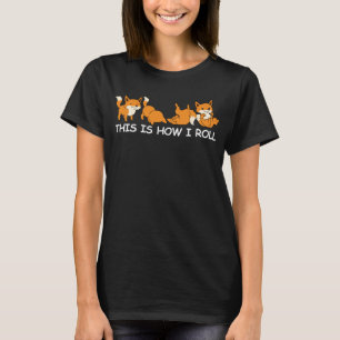 Funny Fox Gift Women Fox This Is How I Roll T-Shirt