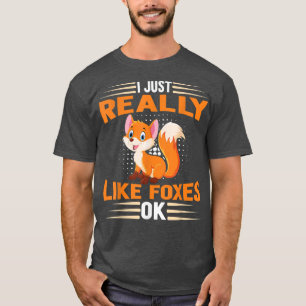 Funny Fox I Just Really Like Foxes Ok  T-Shirt