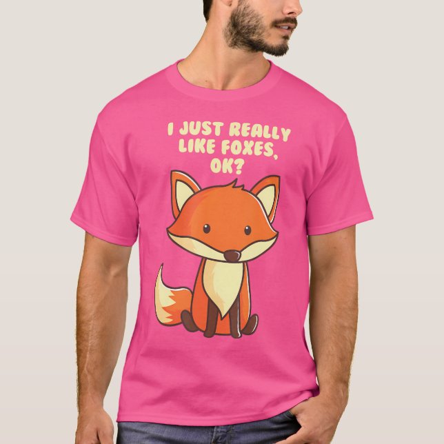 Funny Fox I Just Really Like Foxes Ok T-Shirt (Front)