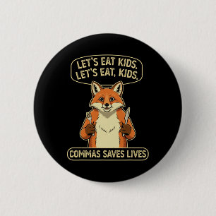 Funny Fox Let's Eat Kids Commas Saves Lives Gramma 6 Cm Round Badge