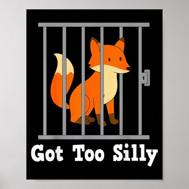 Funny Fox Meme Got Too Silly Humor For Men Women K Poster (Front)