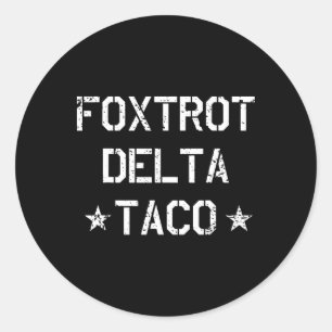 Funny Foxtrot Delta Taco Trump Always Chickens Out Classic Round Sticker