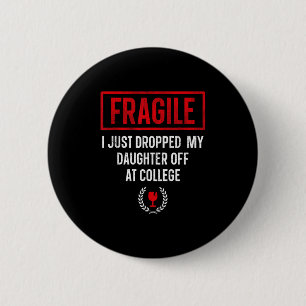 Funny Fragile I Just Dropped My Daughter Off At Co 6 Cm Round Badge