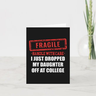 Funny Fragile I Just Dropped My Daughter Off At Co Card