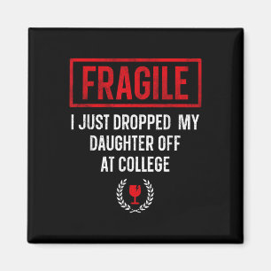 Funny Fragile I Just Dropped My Daughter Off At Co Magnet