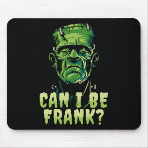 Funny Frankenstein Can I Be Frank Halloween Horror Mouse Pad