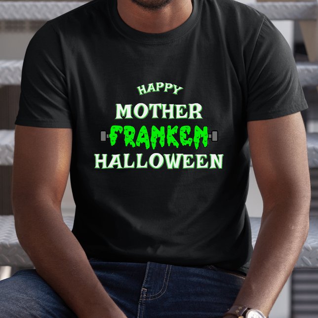 Funny Frankenstein Happy Mother Franken Halloween T-Shirt (funny Frankenstein happy mother frank Halloween black t-shirt)