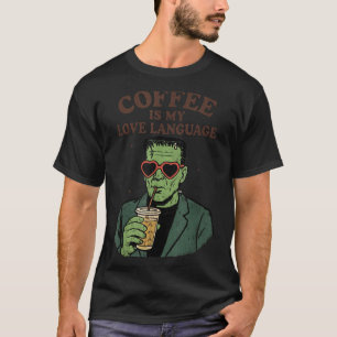 Funny Frankenstein Monster Lover Coffee Is My Love T-Shirt
