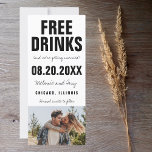 Funny Free Drinks Photo Wedding Save the Date<br><div class="desc">Black and white typography funny "Free drinks (and we're getting married) wedding save the dates. Customise with your names,  wedding location,  wedding date and favourite photo.</div>