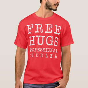 Funny Free Hugs Professional Cuddler T-Shirt