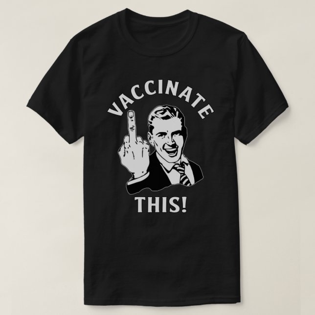 Funny Freedom “Vaccinate This!” Middle Finger Pro  T-Shirt (Design Front)