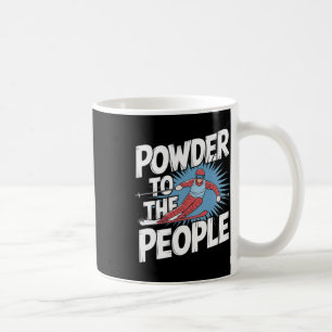 Funny Freeride Skier Skiing Quote - Powder To The Coffee Mug