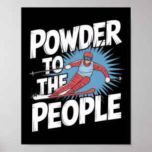 Funny Freeride Skier Skiing Quote - Powder To The  Poster