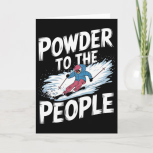 Funny Freerider Skier Skiing Quote - Powder To The Card