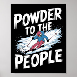 Funny Freerider Skier Skiing Quote - Powder To The Poster