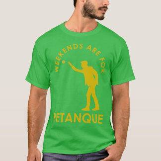 Funny French Boules Weekends Are For Petanque grap T-Shirt