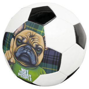Funny French Bull Dog Not Today Soccer Ball