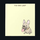 Funny French Bulldog Drawing Frenchie Custom Text Notepad<br><div class="desc">French Bulldog Lover's Notepad. Fawn coloured light tan cartoon French Bulldog with huge tongue. Text can be personalised. Cute paper notepad for work, to-do lists, school, and grocery lists. Makes a cool little gift for a friend for family member who loves Frenchies. Available in more paper colours. Visit Jenn’s Doodle...</div>
