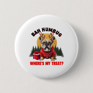 Funny French Bulldog h Humbug Where's My Treat'  6 Cm Round Badge