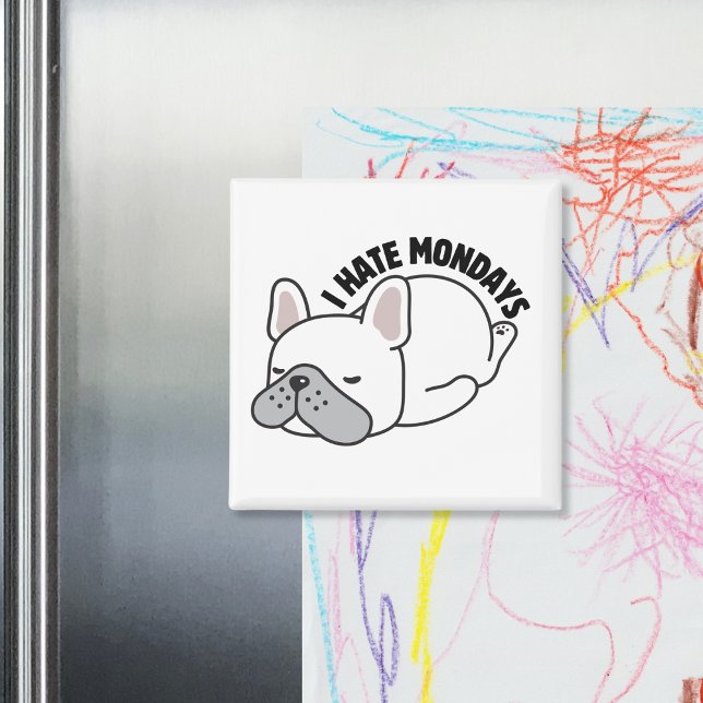 Funny French Bulldog I Hate Mondays Magnet (Creator Uploaded)