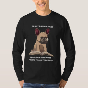 Funny French Bulldog Need More Treats Than Other D T-Shirt